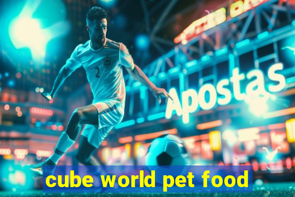 cube world pet food